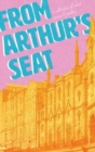 Image for From Arthur&#39;s Seat : A collection of short prose and poetry