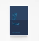 Image for Like The Sea I Think : New Maritime Writing From East Anglia