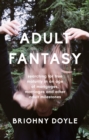 Image for Adult fantasy  : searching for true maturity in an age of mortgages, marriages, and other adult milestones