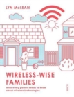 Image for Wireless-wise families  : what every parent needs to know about wireless technologies