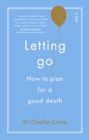Image for Letting go  : how to plan for a good death