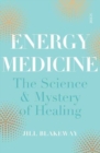 Image for Energy medicine  : the science and mystery of healing