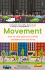 Image for Movement  : how to take back our streets and transform our lives