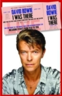 Image for David Bowie: I Was There : More than 350 first-hand accounts by people who knew, met or saw him