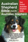 Image for Australian Shepherd Bible And The Australian Shepherd : Your Perfect Australian Shepherd Guide Covers Australian Shepherds, Austral