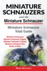 Image for Miniature Schnauzers And The Miniature Schnauzer : Miniature Schnauzer Total Guide Miniature Schnauzers: Miniature Schnauzer P