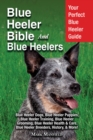 Image for Blue Heeler Bible And Blue Heelers : Your Perfect Blue Heeler Guide Blue Heeler Dogs, Blue Heeler Puppies, Blue