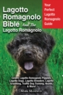 Image for Lagotto Romagnolo Bible And The Lagotto Romagnolo : Your Perfect Lagotto Romagnolo Guide Covers Lagotto Romagnolo Puppies, Lago