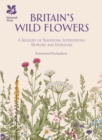 Image for Britain&#39;s wild flowers: a treasury of traditions, superstitions, remedies and literature