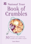 Image for National trust book of crumbles  : 60 delicious and comforting crumble and cobbler recipes