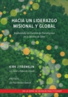 Image for Hacia un Liderazgo Misional y global: Explorando un Cambio de Paradigma para el Lider en la Mision de Dios