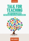 Image for Talk for Teaching: Rethinking Professional Development in Schools