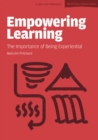 Image for Empowering learning: the importance of being experiential