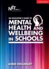 Image for An educator&#39;s guide to mental health and wellbeing in schools