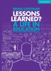 Image for Lessons Learned: A life in education