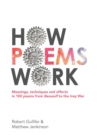 Image for How Poems Work: Meanings, techniques and effects in 100 poems from Beowulf to the Iraq War