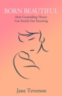 Image for Born Beautiful: How Counselling Theory Can Enrich Our Parenting