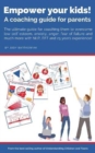 Image for Empower your kids! : A coaching guide for parents
