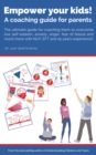 Image for Empower your kids!: A coaching guide for parents