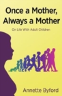 Image for Once a Mother, Always a Mother : On Life With Adult Children