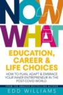 Image for Now What? : Education, Career and Life choices: How to plan, adapt and embrace your inner entrepreneur in the post-covid world.