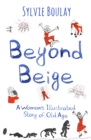 Image for Beyond Beige: A Woman&#39;s Illustrated Story of Old Age
