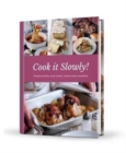 Image for Cook it Slowly! : Prepare Quickly, Cook Slowly, Savour Every Mouthful