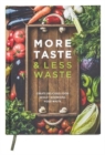 Image for More Taste &amp; Less Waste Cookbook : Create delicious food whilst minimising food waste