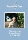 Image for Dagenham Days : my memories, poems &amp; tales of mystery