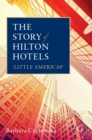 Image for The story of Hilton hotels  : &#39;little Americas&#39;