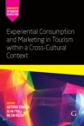 Image for Experiential consumption and marketing in tourism within a cross-cultural context