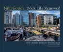 Image for Dock life renewed  : how London&#39;s docks are thriving again