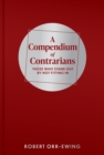 Image for A compendium of contrarians  : those who stand out by not fitting in