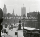 Image for The battle for better design  : the history of the Royal Fine Art Commission