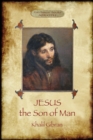 Image for Jesus the Son of Man : His words and His deeds as told and recorded by those who knew Him
