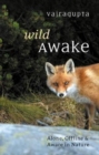 Image for Wild awake  : alone, offline and aware in nature
