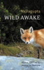 Image for Wild awake: alone, offline and aware in nature