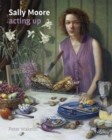 Image for Sally Moore : Acting Up