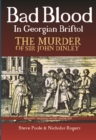 Image for Bad Blood in Georgian Bristol. The Murder of Sir John Dineley