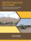 Image for Protecting Our Drylands: Land and Water Management Technologies for Semi-Arid Environments of Kenya