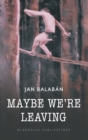 Image for Maybe We&#39;re Leaving