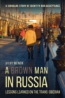 Image for A Brown Man in Russia : Lessons Learned on the Trans-Siberian