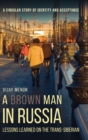 Image for A Brown Man in Russia : Lessons Learned on the Trans-Siberian