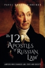 Image for The 12 apostles of Russian law  : lawyers who changed law, state and society
