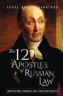Image for 12 Apostles of Russian Law: Lawyers Who Changed Law, State and Society.