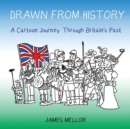 Image for Drawn from History : A Cartoon Journey Through Britain&#39;s Past