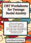 Image for CBT Worksheets for Teenage Social Anxiety : A CBT Workbook to Help You Record Your Progress Using CBT for Social Anxiety