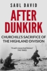 Image for After Dunkirk : Churchill&#39;s Sacrifice of the Highland Division