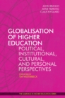 Image for Globalisation of higher education  : political, institutional, cultural, and personal perspectives