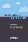 Image for Inspirational leadership  : mobilising super-performance through eMOTION